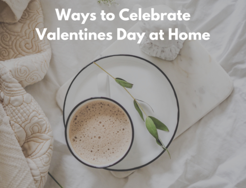 Ways to Celebrate Valentines Day at Home